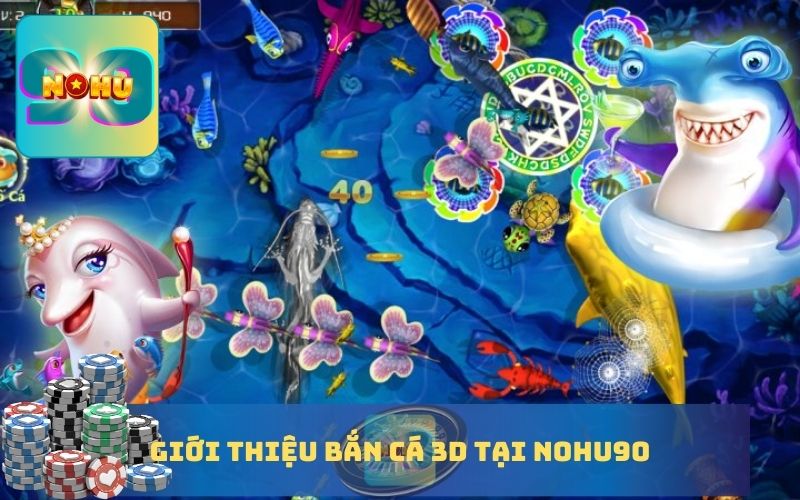 GIỚI THIỆU BẮN CÁ 3D TỪ NOHU90