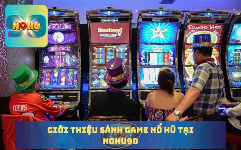 GIỚI THIỆU GAME NỔ HŨ TẠI NOHU90