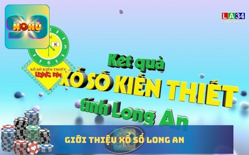 GIỚI THIỆU XỔ SỐ LONG AN TẠI NOHU90