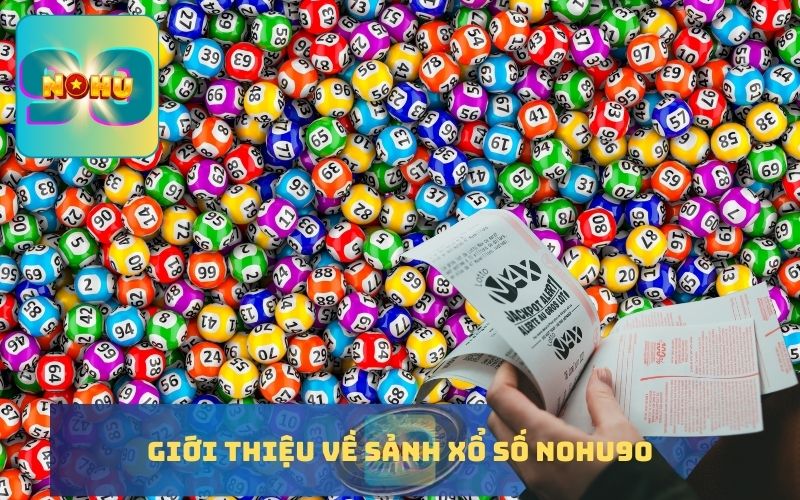 GIỚI THIỆU SẢNH XỔ SỐ TẠI NOHU90