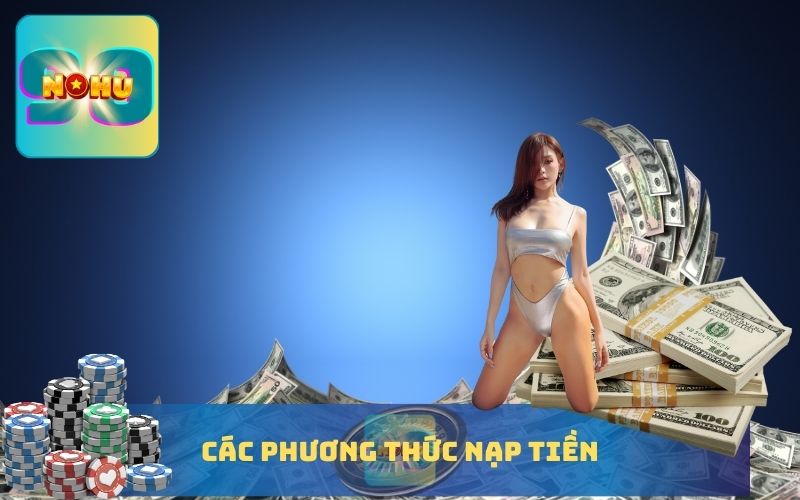 CÁC PHƯƠNG THỨC NẠP TIỀN NOHU90